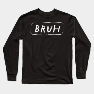 Bruh Funny Saying Slang Brother Meme BrahKids Long Sleeve T-Shirt